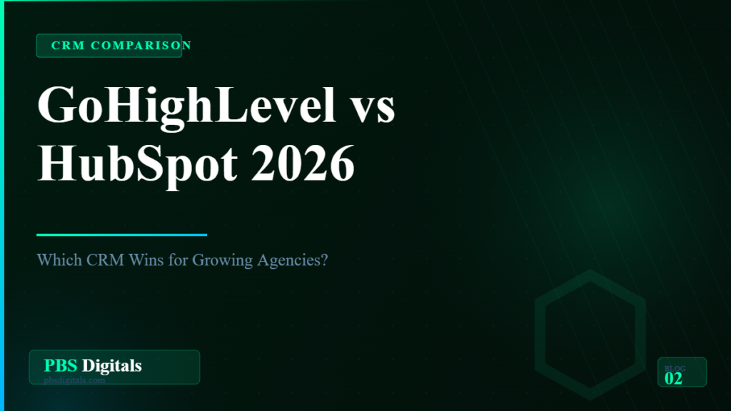 GoHighLevel vs HubSpot 2026 Comparison — PBS Digitals Blog